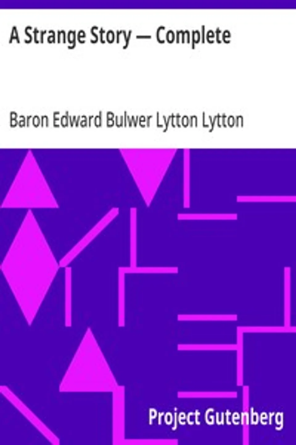 A Strange Story — Complete, Edward Bulwer Lytton