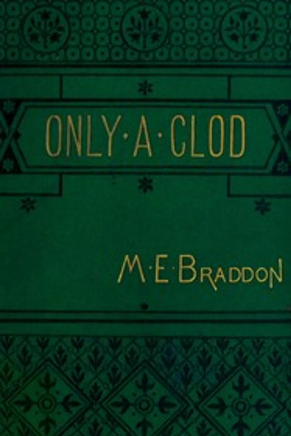 Only a clod, M. E. (Mary Elizabeth) Braddon