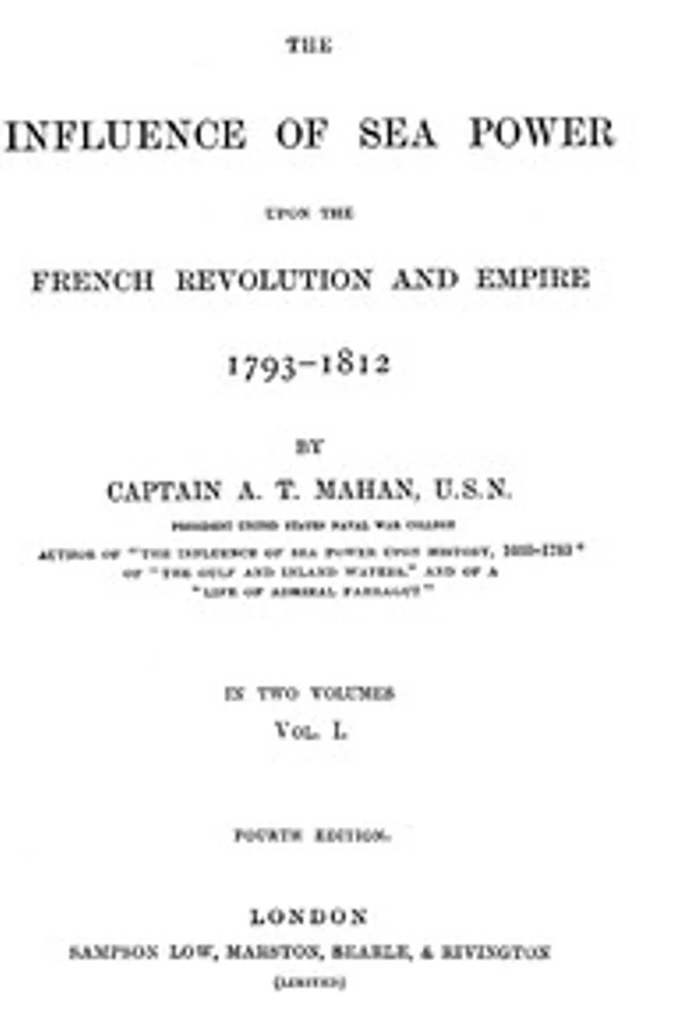 The Influence of Sea Power upon the French Revolution and Empire 1793-1812, vol 1, A. T. (Alfred Thayer) Mahan