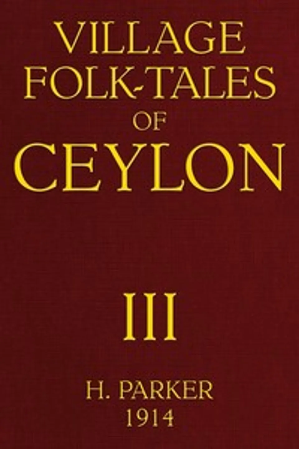 Village Folk-Tales of Ceylon, Volume 3 (of 3), H. (Henry) Parker