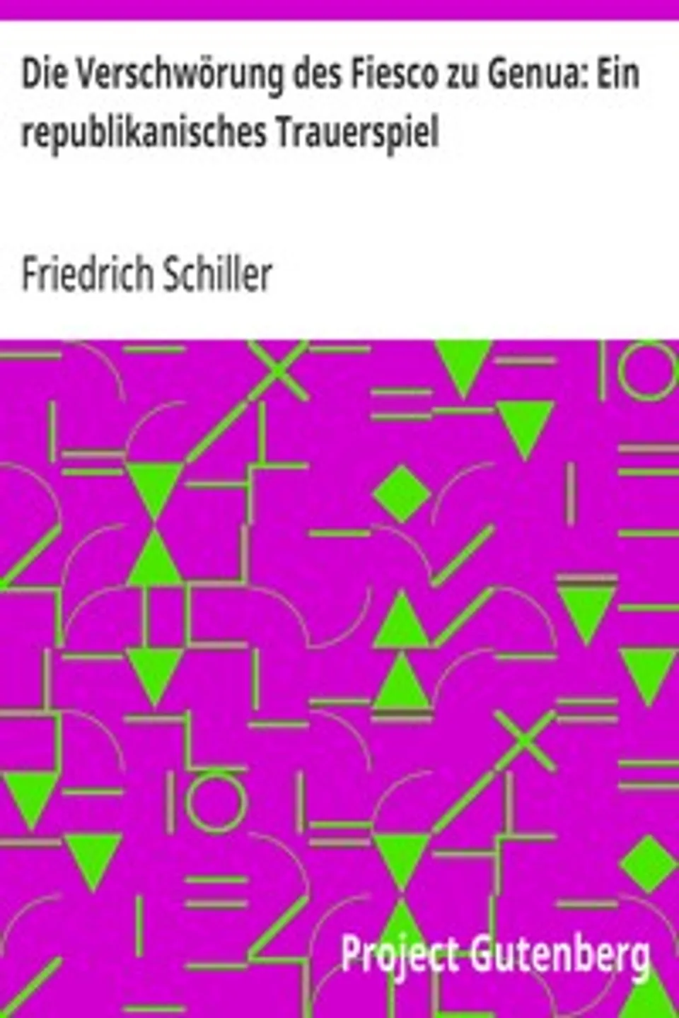 Die Verschwörung des Fiesco zu Genua: Ein republikanisches Trauerspiel, Friedrich Schiller