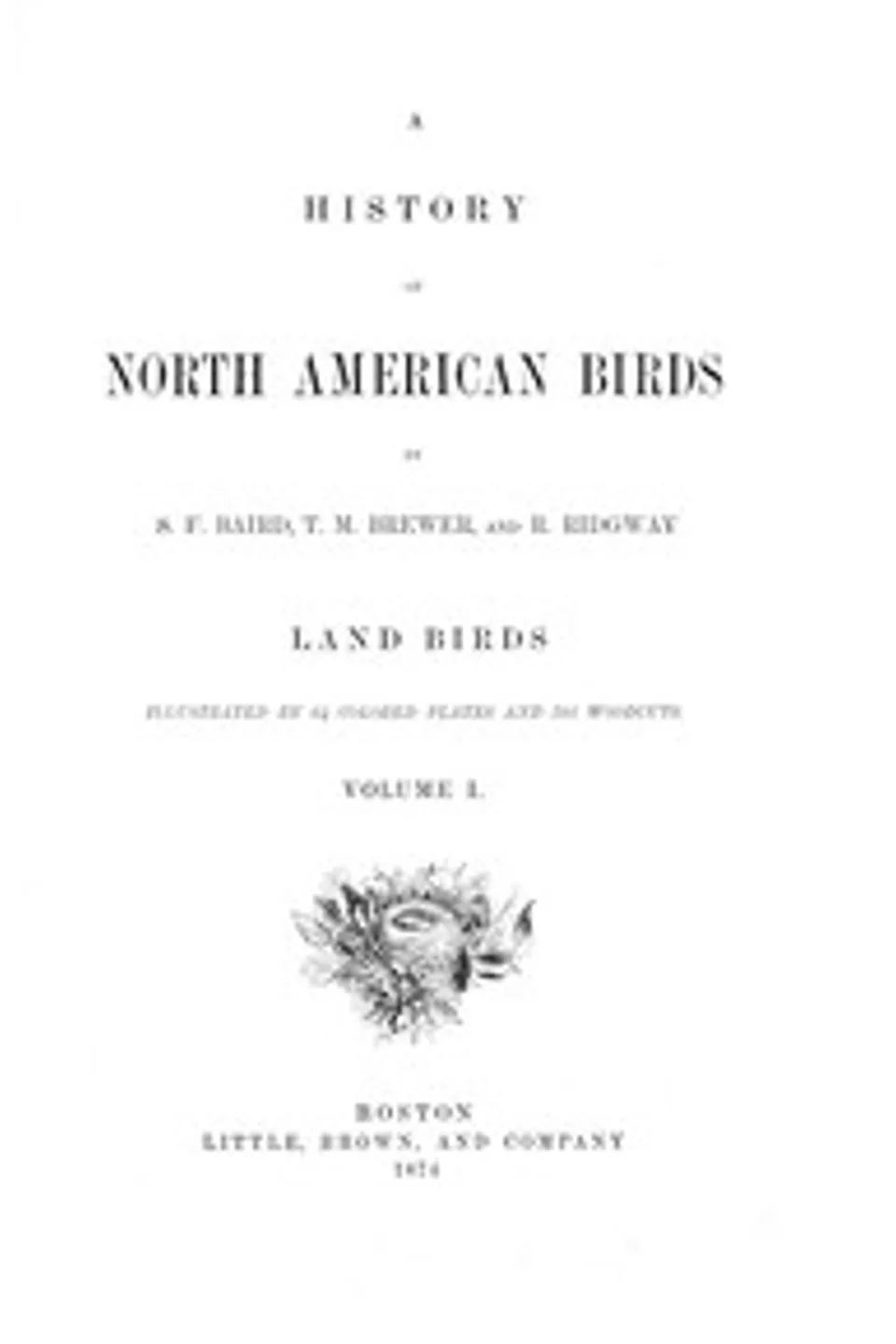 A History of North American Birds; Land Birds; Vol. 1 of 3, Spencer Fullerton Baird