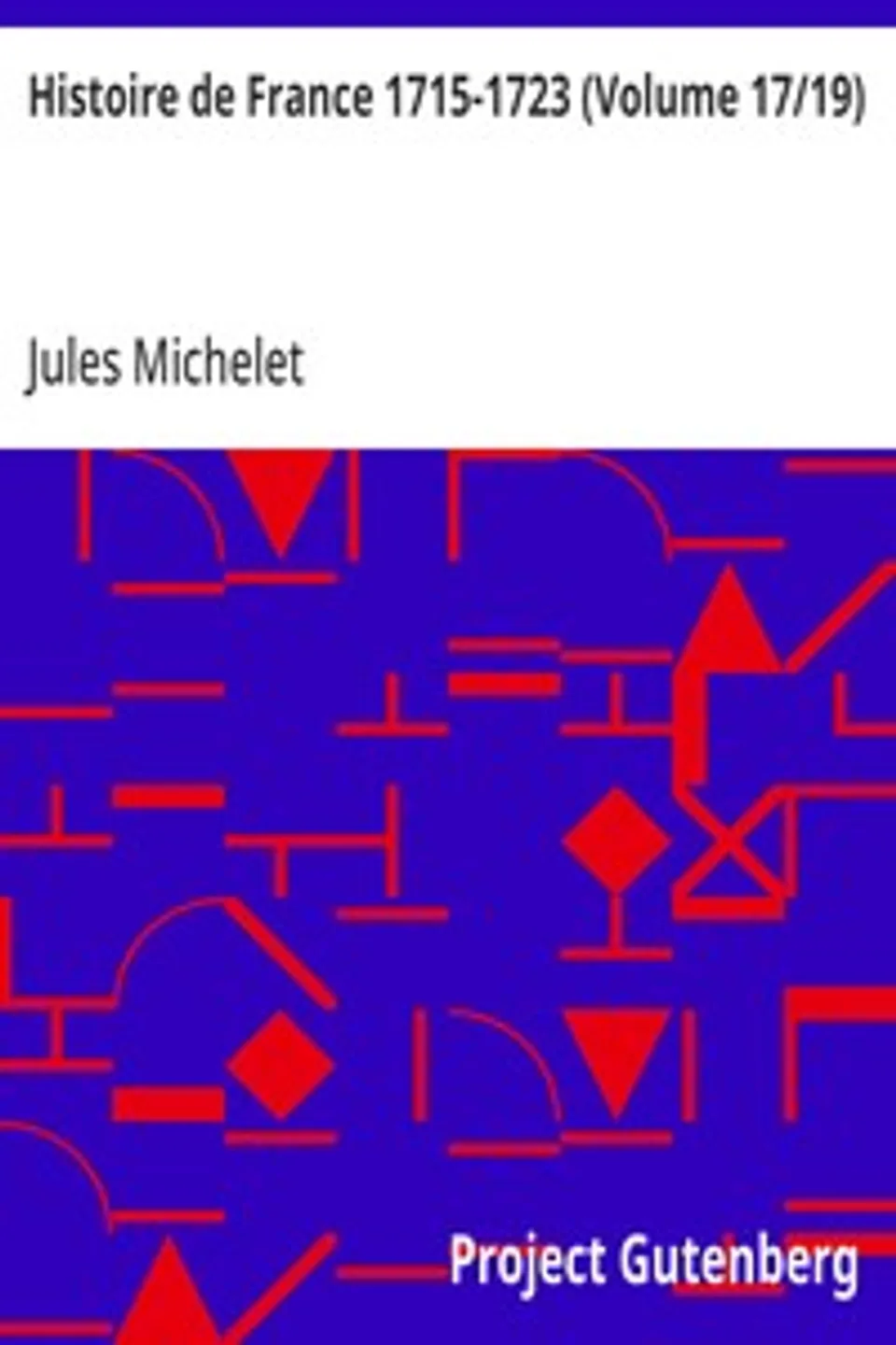 Histoire de France 1715-1723 (Volume 17/19), Jules Michelet