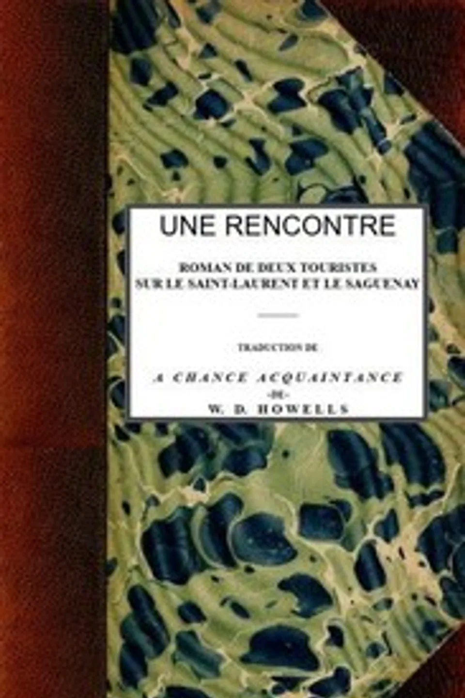 Une rencontre: roman de deux touristes sur le Saint-Laurent et le Saguenay, William Dean Howells
