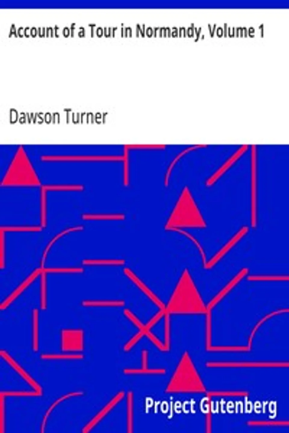 Account of a Tour in Normandy, Volume 1, Dawson Turner