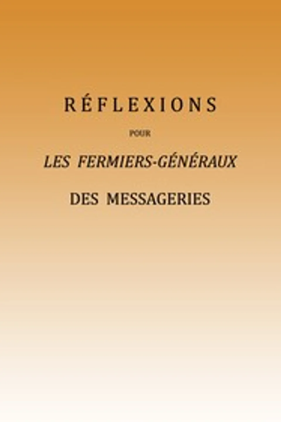 Réflexions pour les fermiers-généraux des messageries, Anonymous