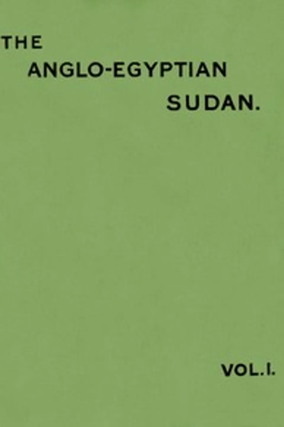 The Anglo-Egyptian Sudan: a compendium prepared by officers of the Sudan government, Vol. 1 (of 2), Sudan. Wizarat al-Naql wa-al-Muwasalat