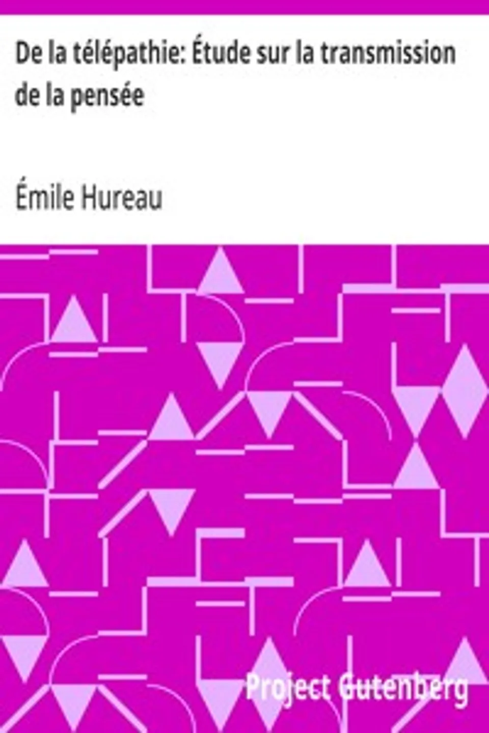 De la télépathie: Étude sur la transmission de la pensée, Émile Hureau