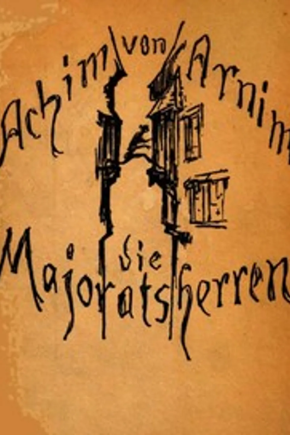 Die Majoratsherren, Ludwig Achim Arnim