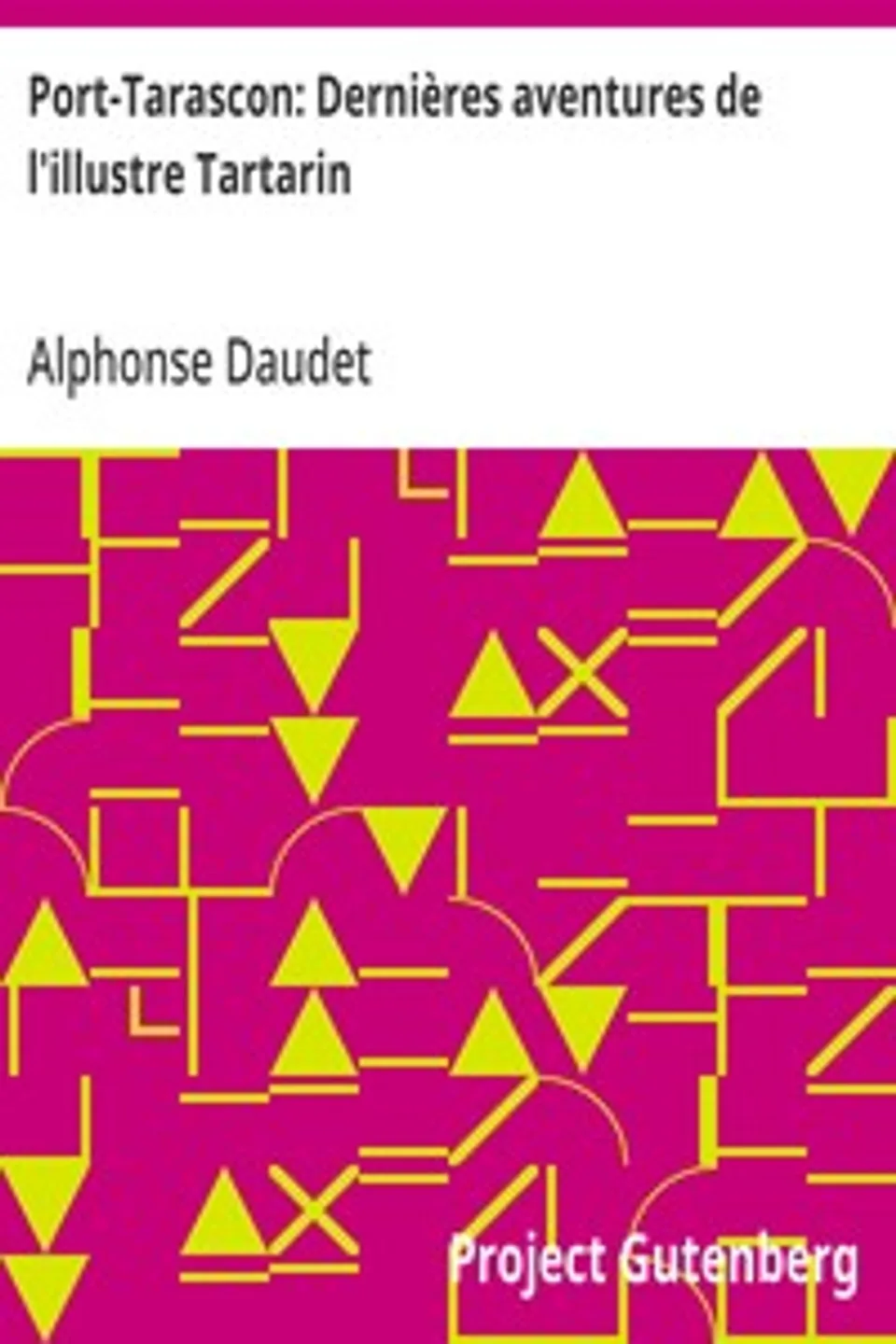 Port-Tarascon: Dernières aventures de l'illustre Tartarin, Alphonse Daudet