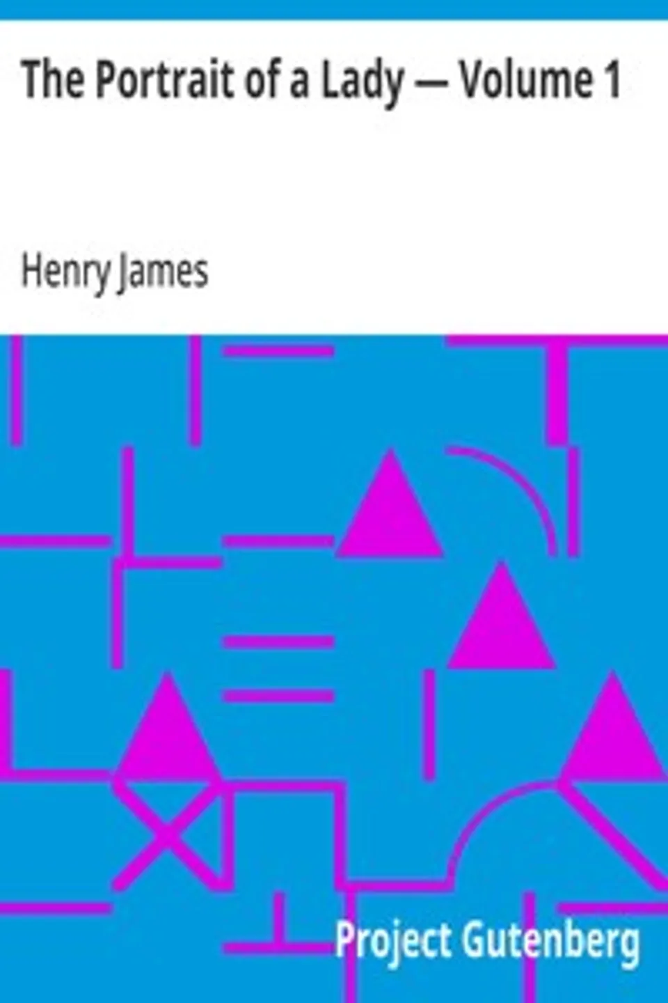 The Portrait of a Lady — Volume 1, Henry James