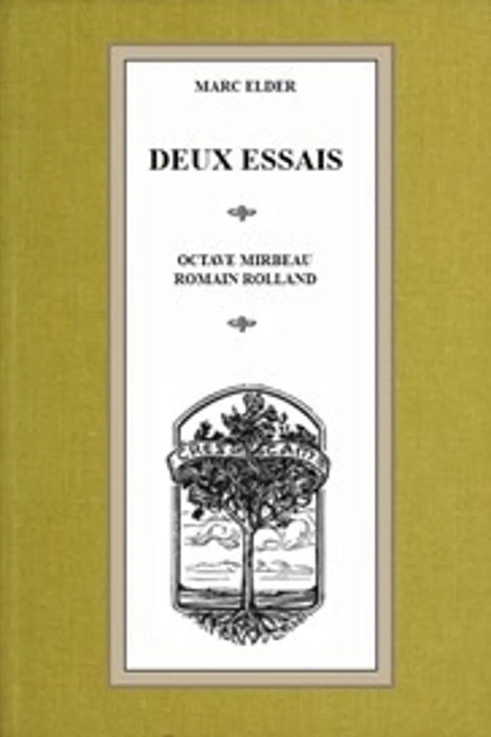 Deux essais: Octave Mirbeau, Romain Rolland, Marc Elder