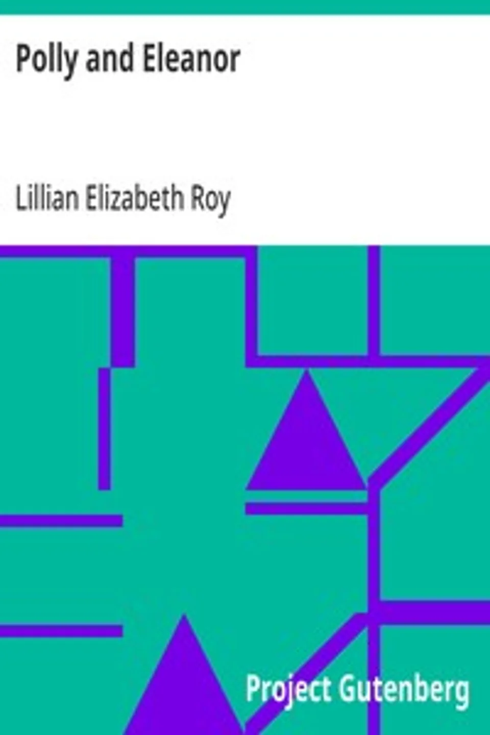 Polly and Eleanor, Lillian Elizabeth Roy