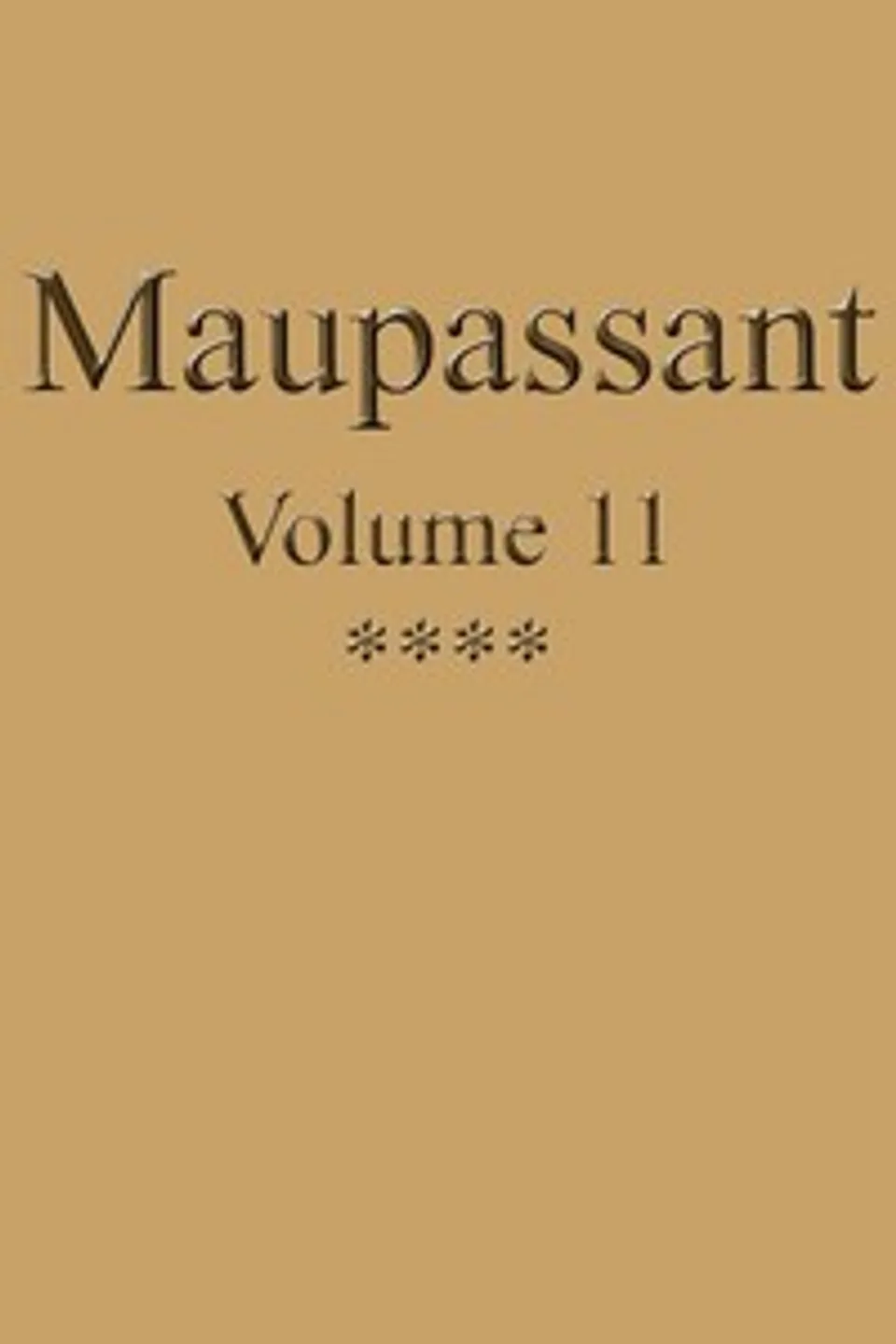 Œuvres complètes de Guy de Maupassant - volume 11, Guy de Maupassant
