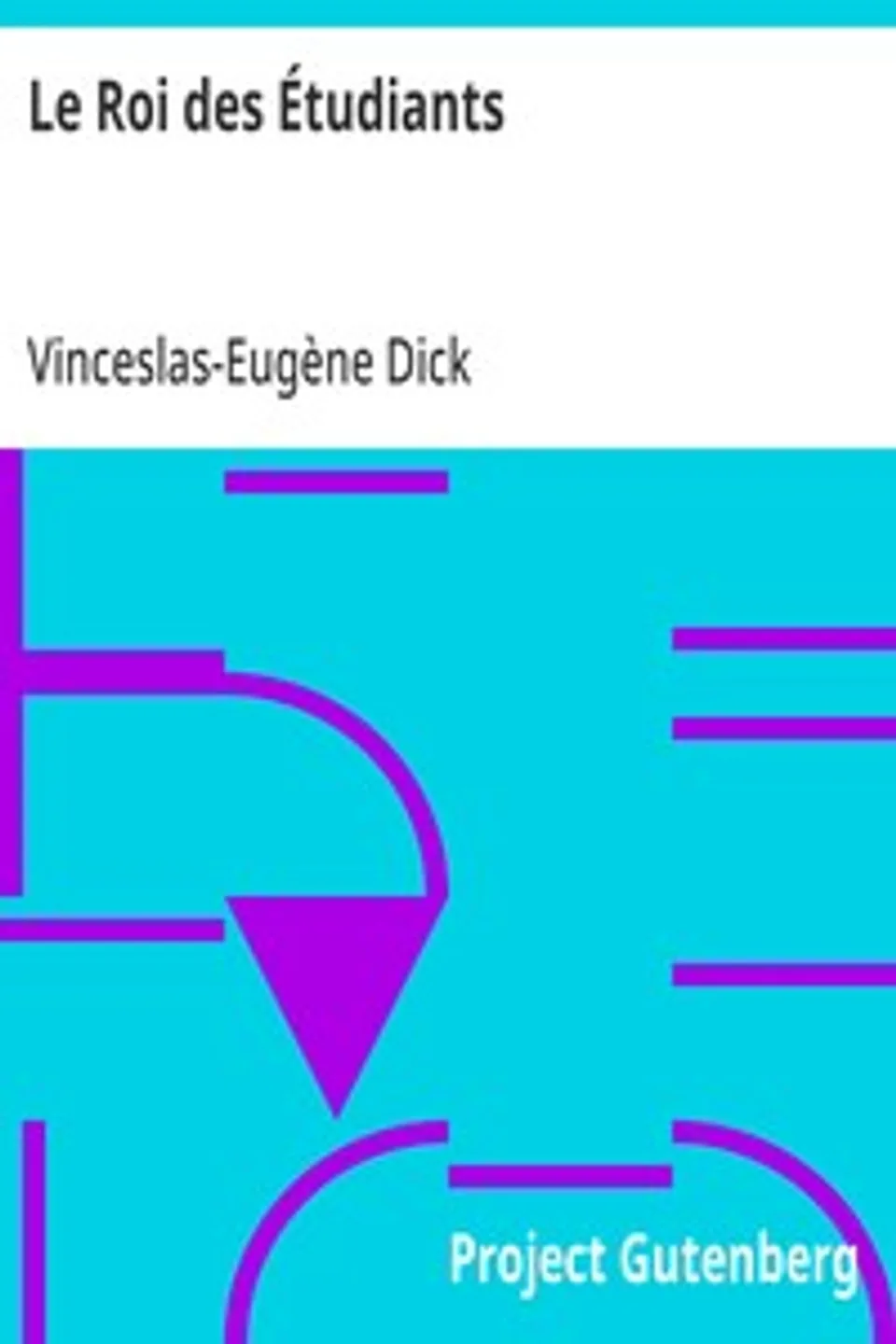 Le Roi des Étudiants, Vinceslas-Eugène Dick