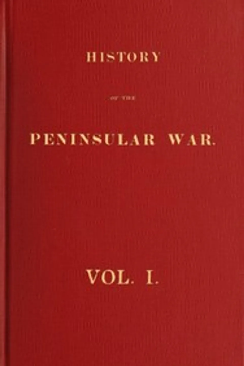 History of the Peninsular War, Volume 1 (of 6), Robert Southey