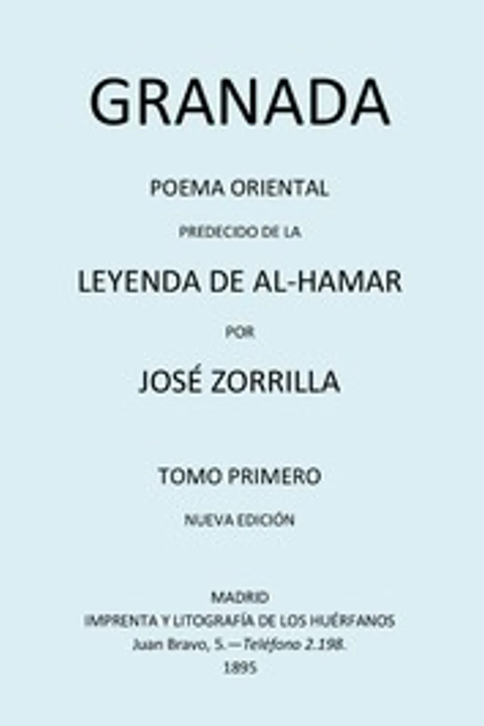 Granada, Poema Oriental, precedido de la Leyenda de al-Hamar, Tomo 1, José Zorrilla