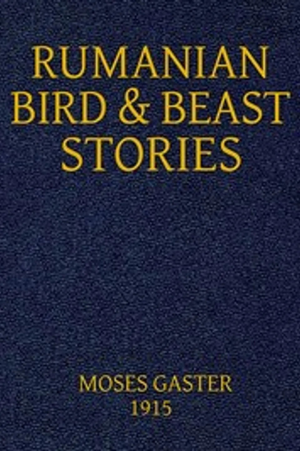 Rumanian Bird and Beast Stories Rendered into English