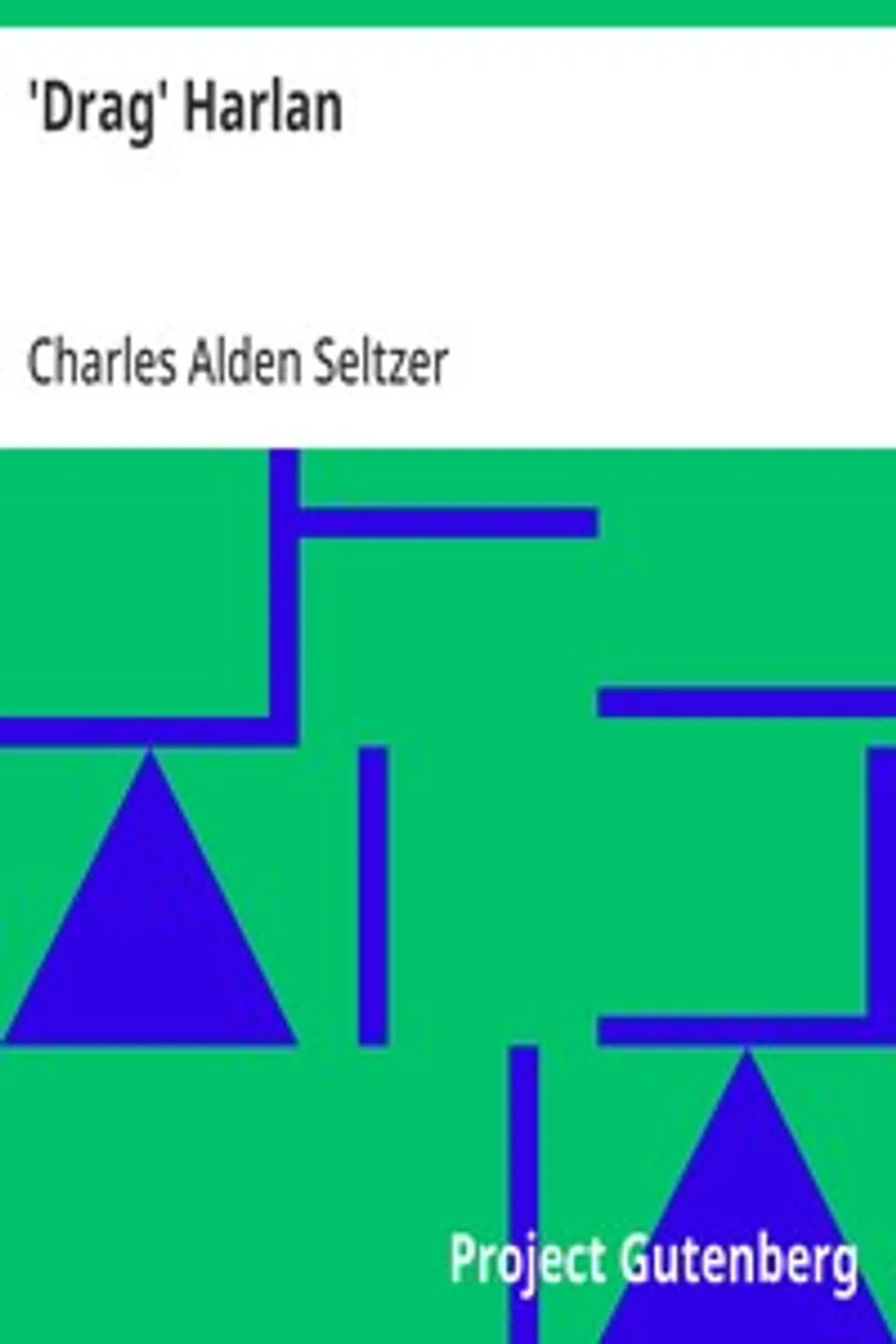 'Drag' Harlan, Charles Alden Seltzer