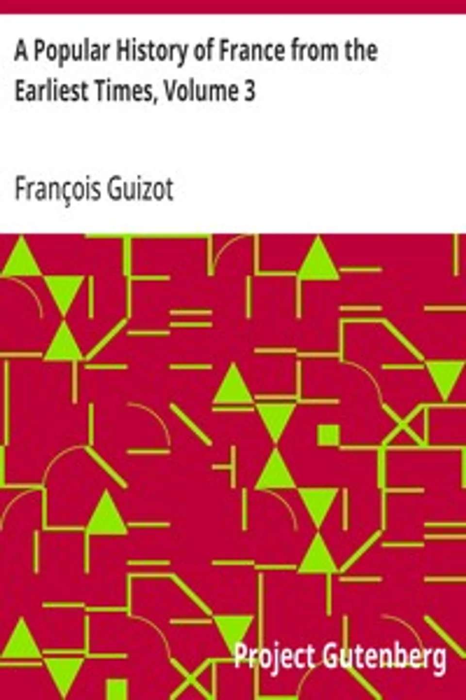 A Popular History of France from the Earliest Times, Volume 3, François Guizot