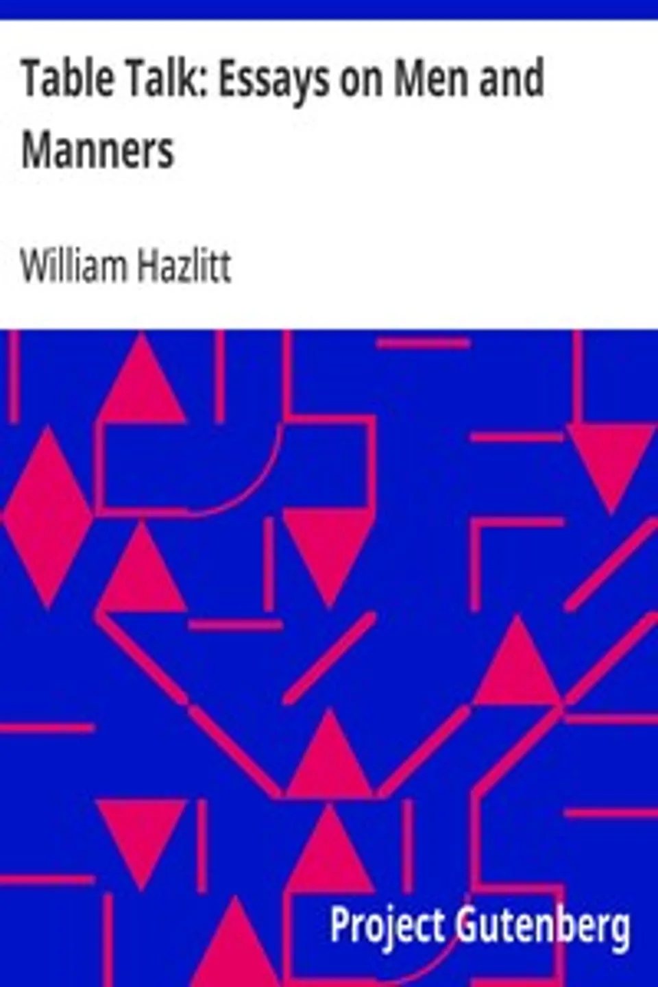 Table Talk: Essays on Men and Manners, William Hazlitt
