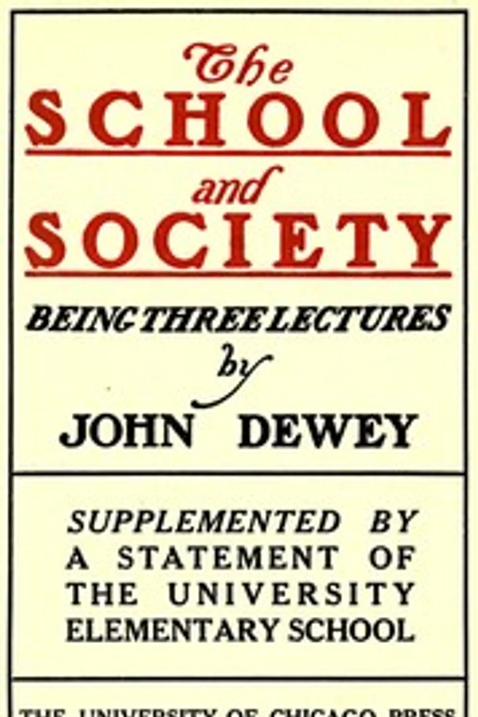 The School and Society: Being three lectures, John Dewey