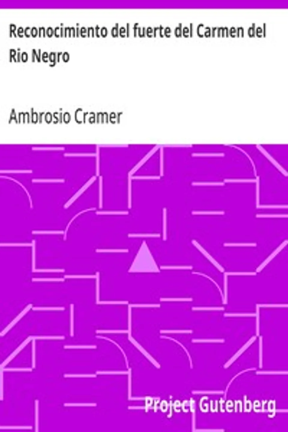 Reconocimiento del fuerte del Carmen del Rio Negro, Ambrosio Cramer