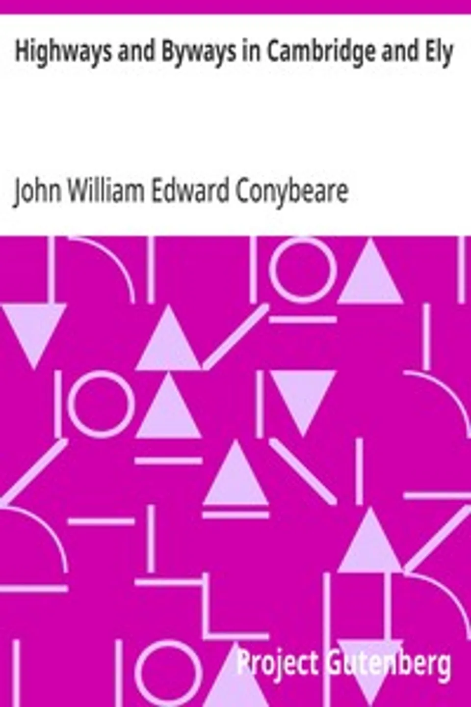 Highways and Byways in Cambridge and Ely, John William Edward Conybeare