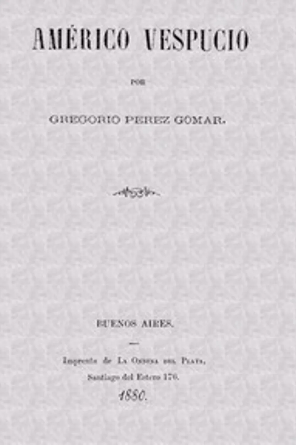 Américo Vespucio, G. (Gregorio) Pérez Gomar