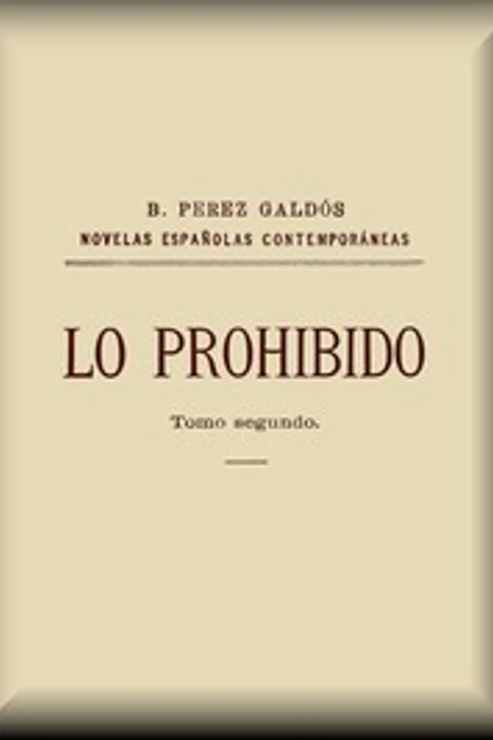 Lo prohibido (tomo 2 de 2), Benito Pérez Galdós