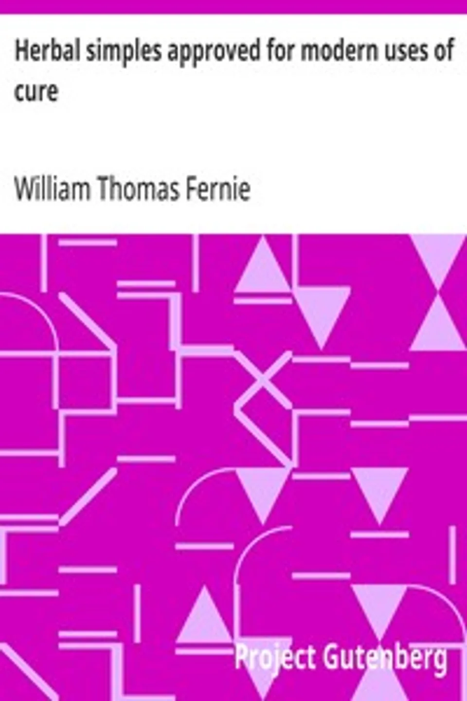 Herbal simples approved for modern uses of cure, William Thomas Fernie