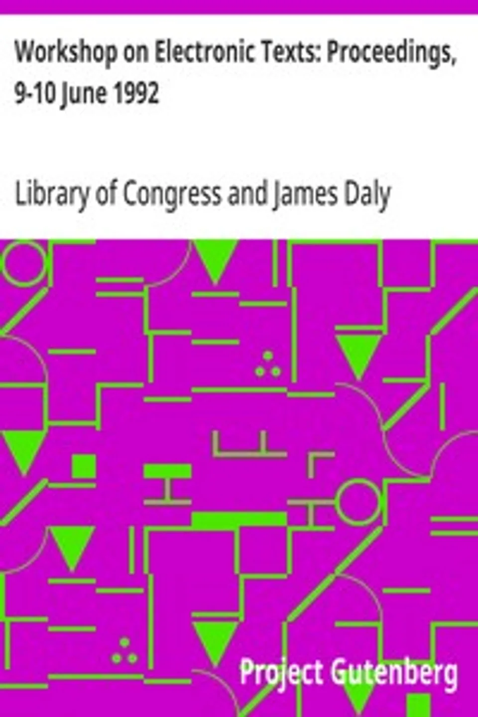 Workshop on Electronic Texts: Proceedings, 9-10 June 1992, Library of Congress
