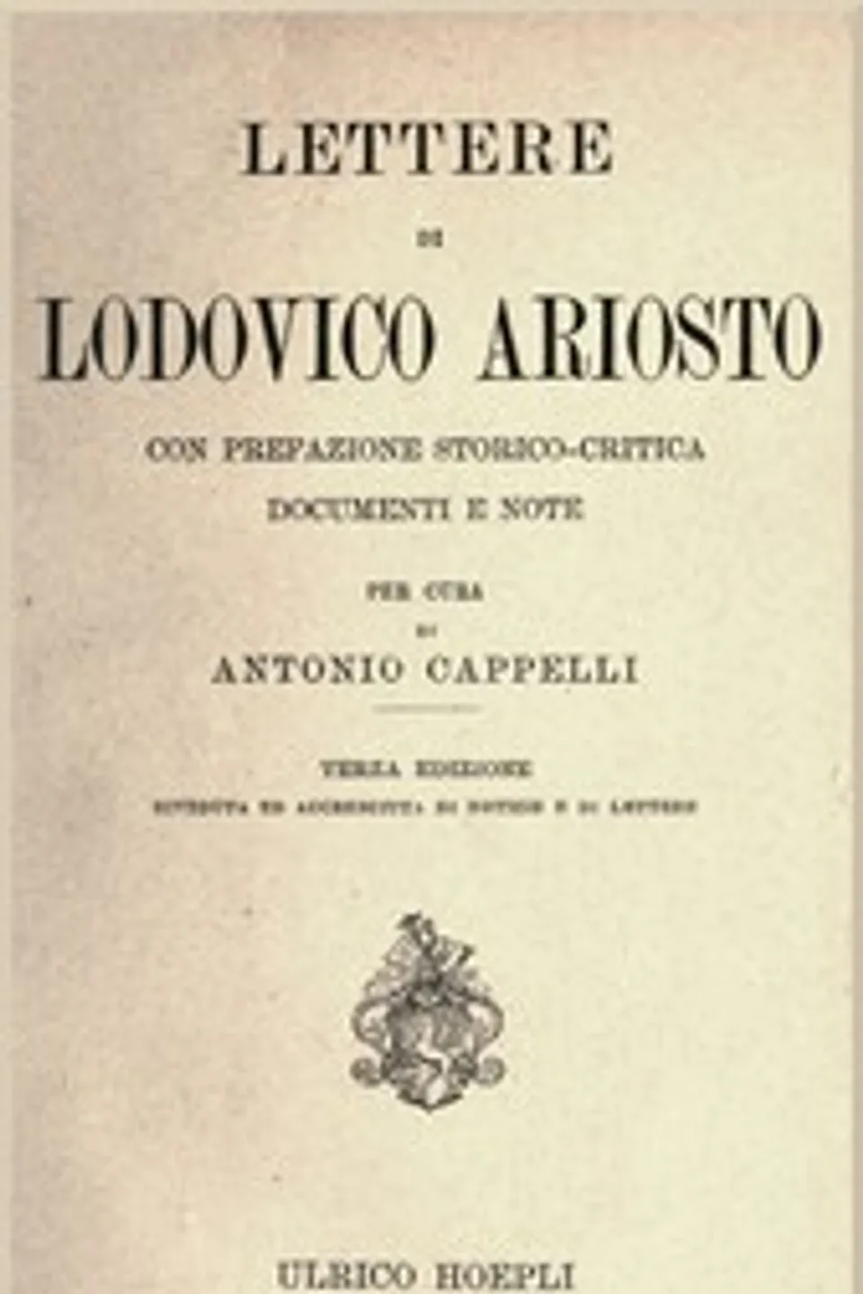 Lettere di Lodovico Ariosto: Con prefazione storico-critica, documenti e note, Lodovico Ariosto