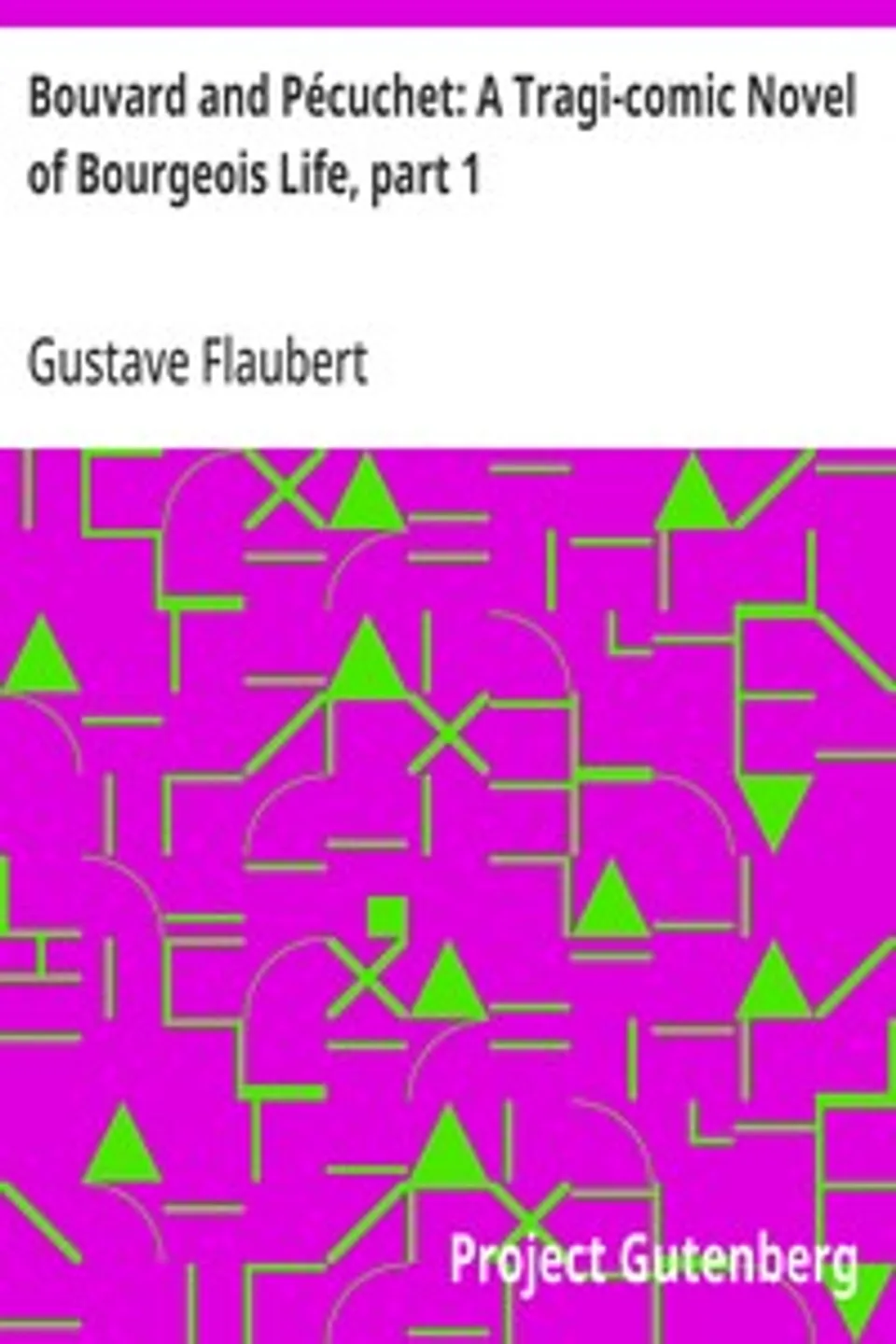 Bouvard and Pécuchet: A Tragi-comic Novel of Bourgeois Life, part 1, Gustave Flaubert