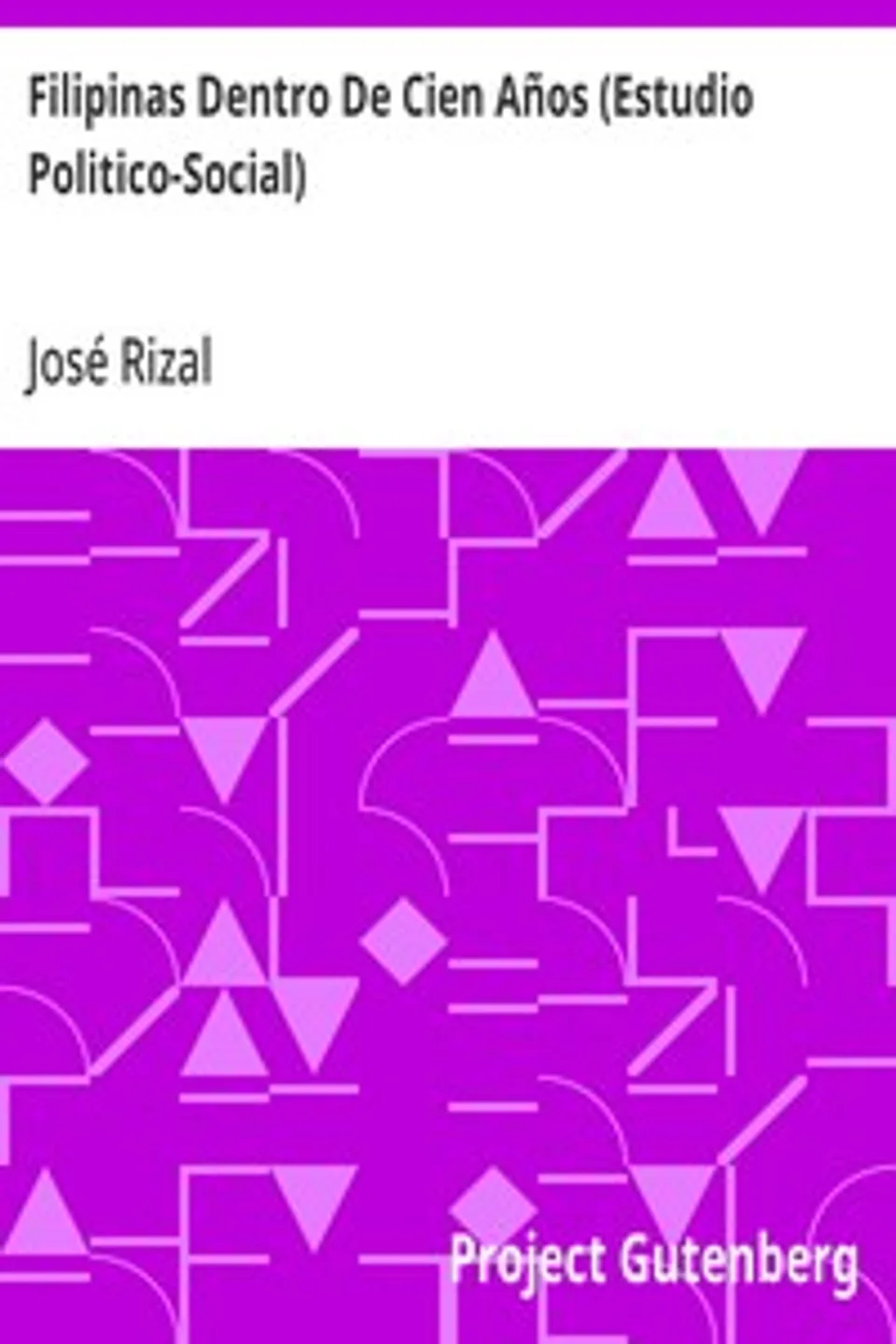 Filipinas Dentro De Cien Años (Estudio Politico-Social), José Rizal
