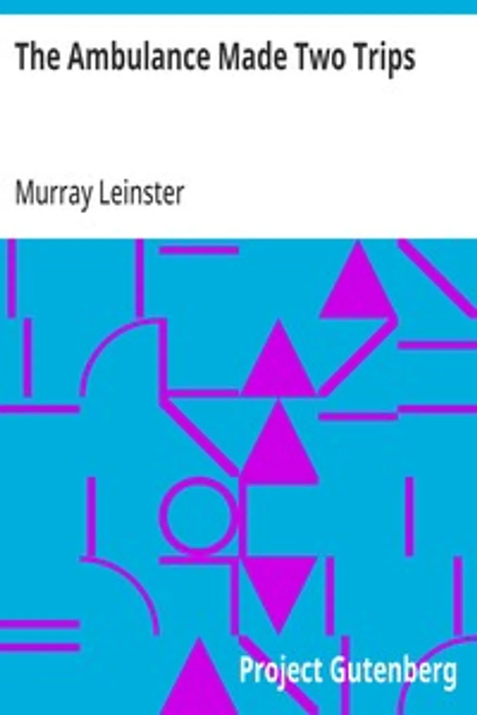 The Ambulance Made Two Trips, Murray Leinster