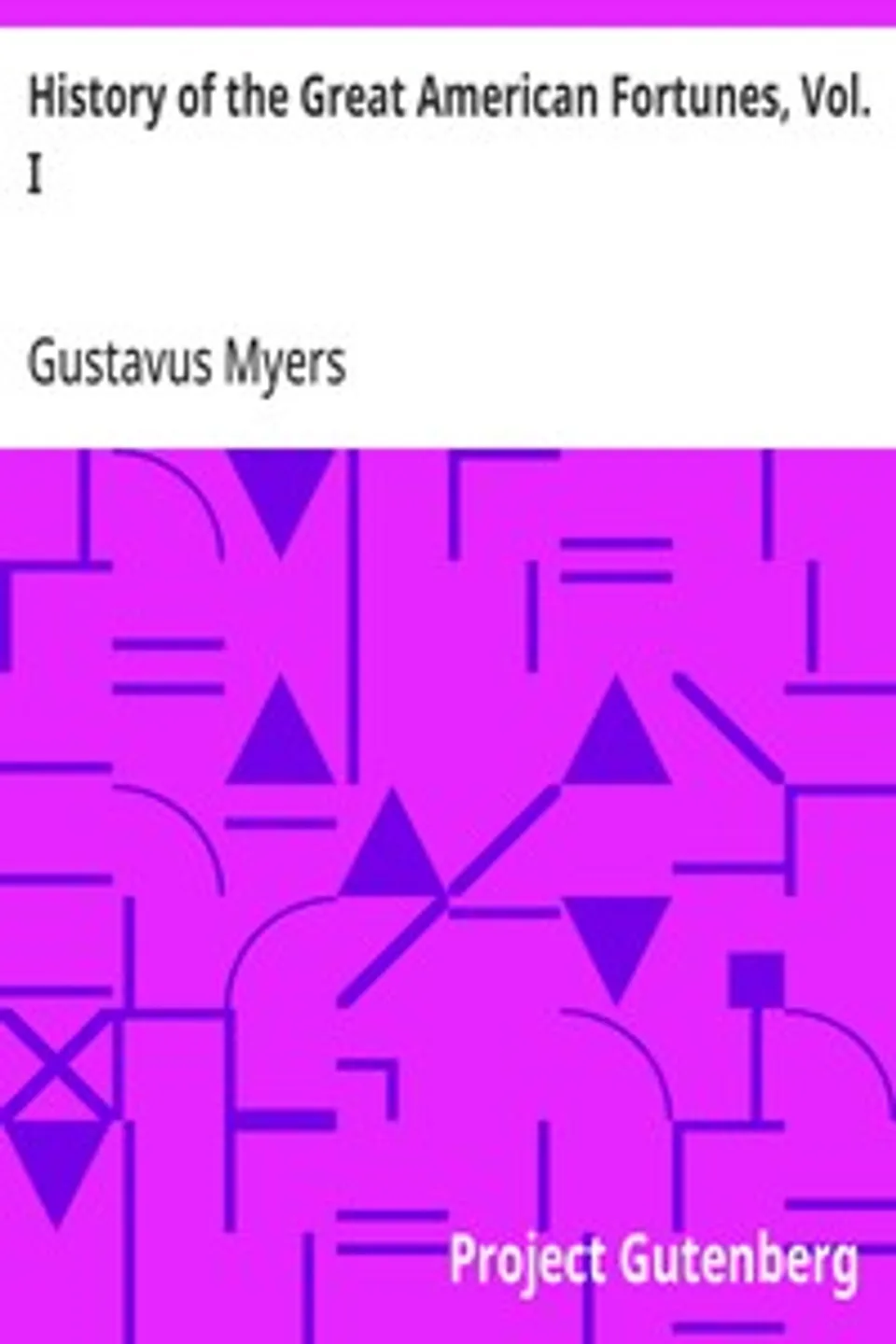 History of the Great American Fortunes, Vol. I: Conditions in Settlement and Colonial Times, Gustavus Myers
