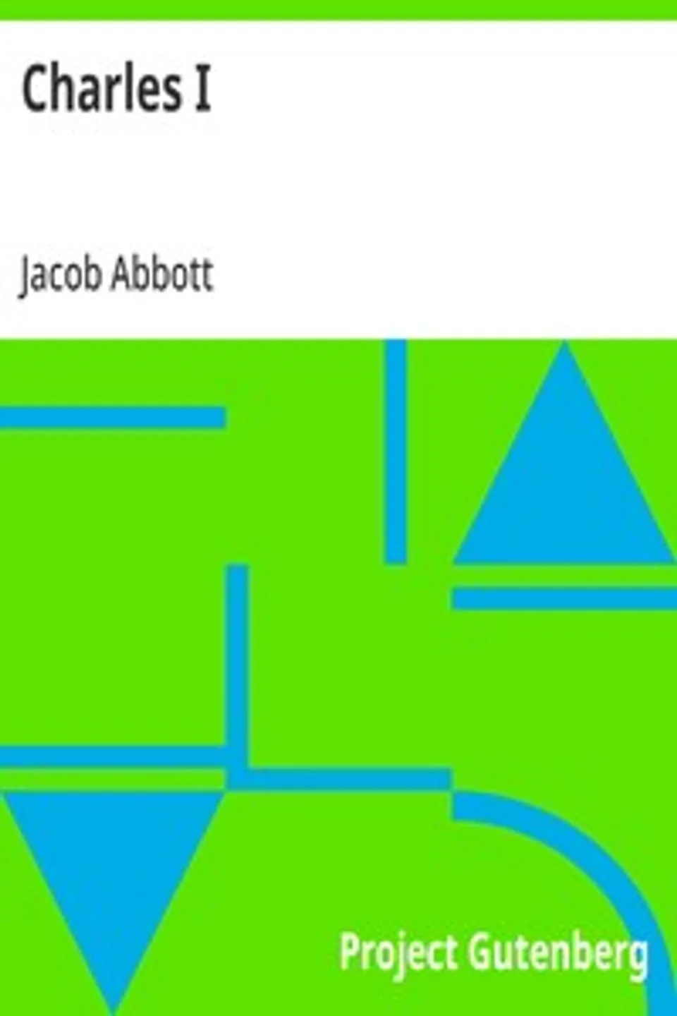 Charles I: Makers of History, Jacob Abbott