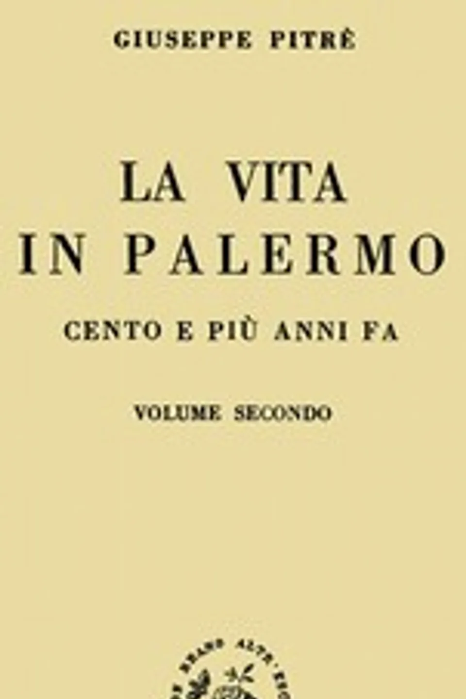 La vita in Palermo cento e più anni fa, Volume 2, Giuseppe Pitrè