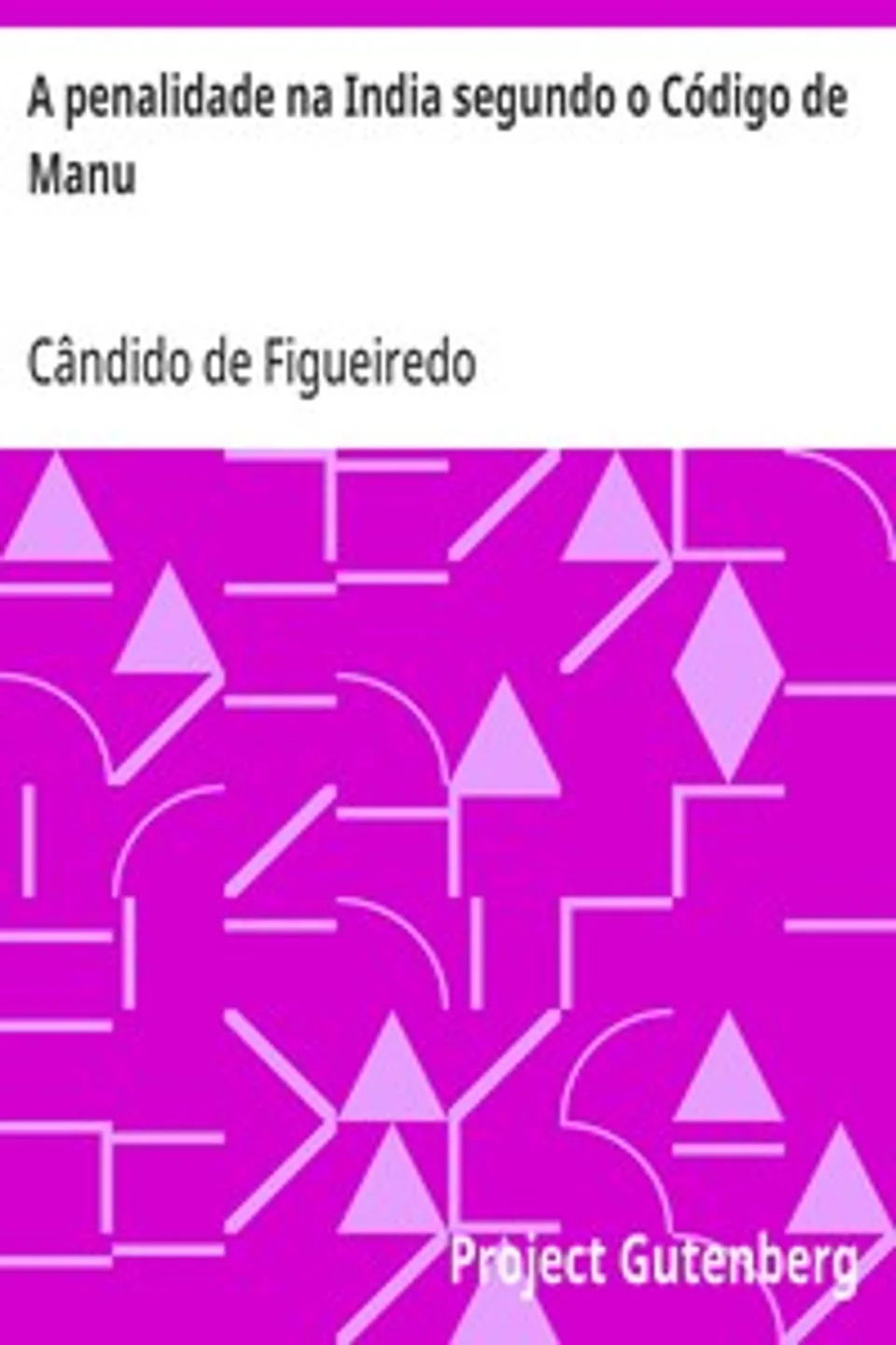 A penalidade na India segundo o Código de Manu, Cândido de Figueiredo