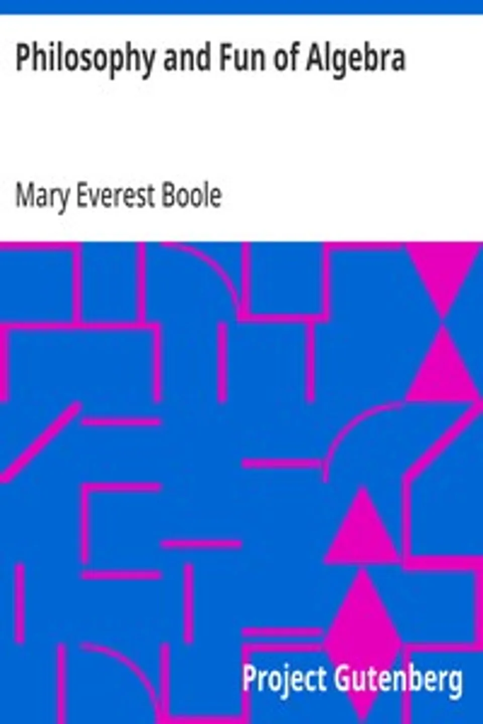 Philosophy and Fun of Algebra, Mary Everest Boole