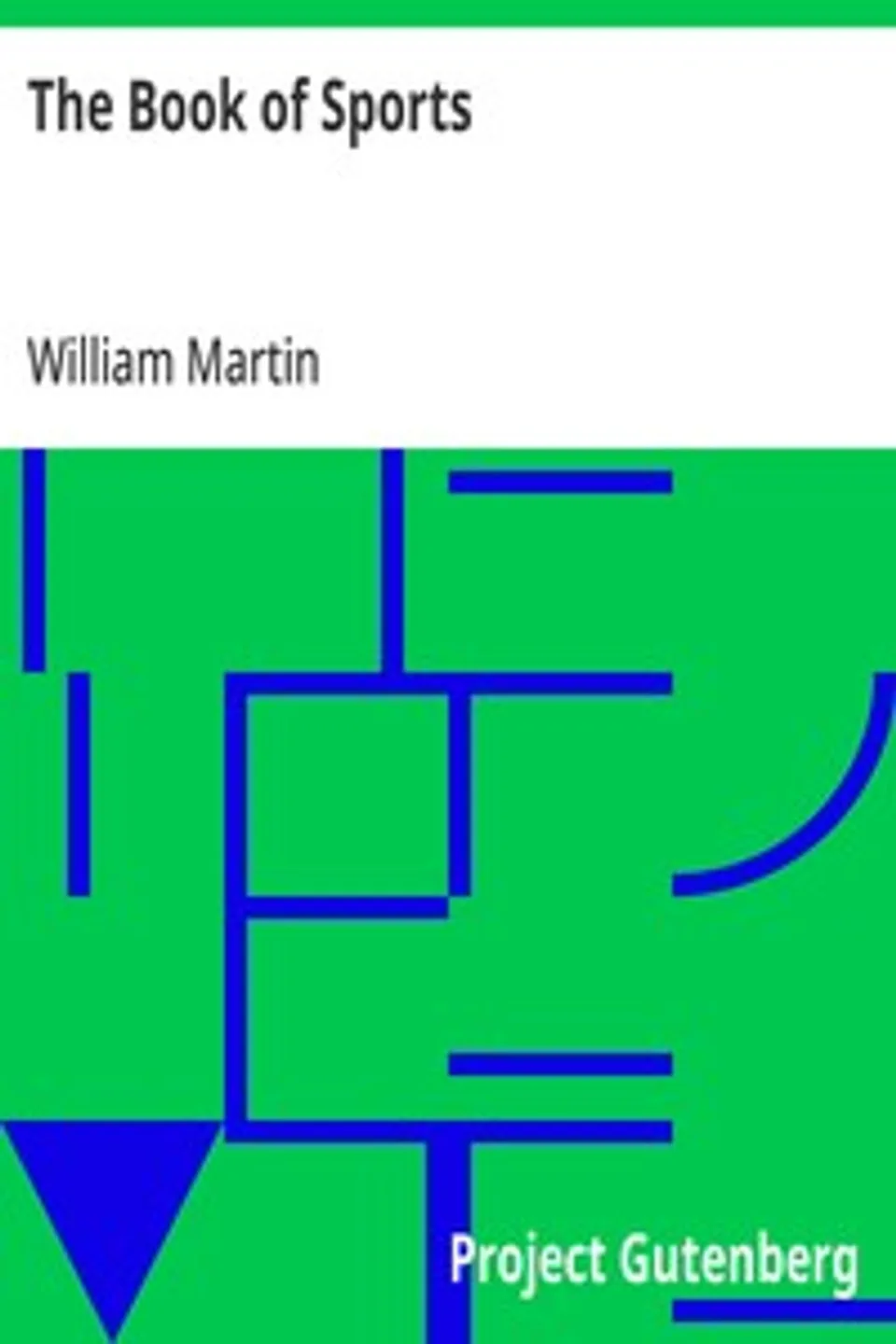 The Book of Sports:: Containing Out-door Sports, Amusements and Recreations, Including Gymnastics, Gardening & Carpentering, William Martin