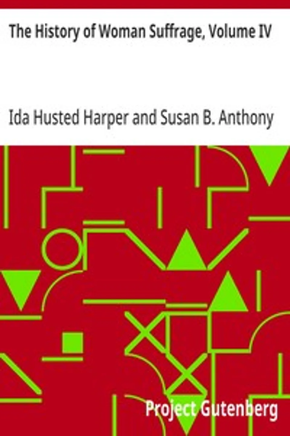 The History of Woman Suffrage, Volume IV