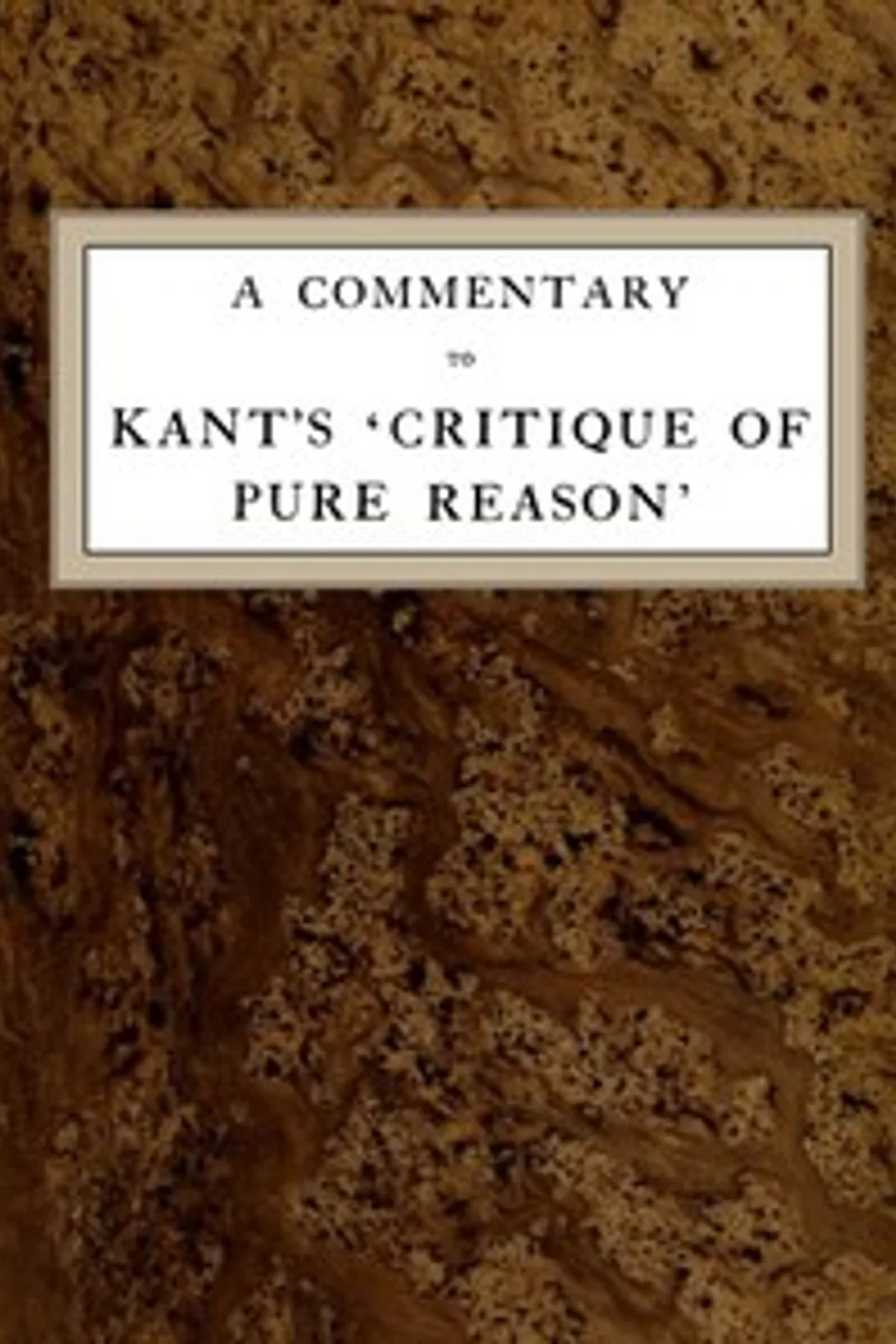 A Commentary to Kant's 'Critique of Pure Reason', Norman Kemp Smith