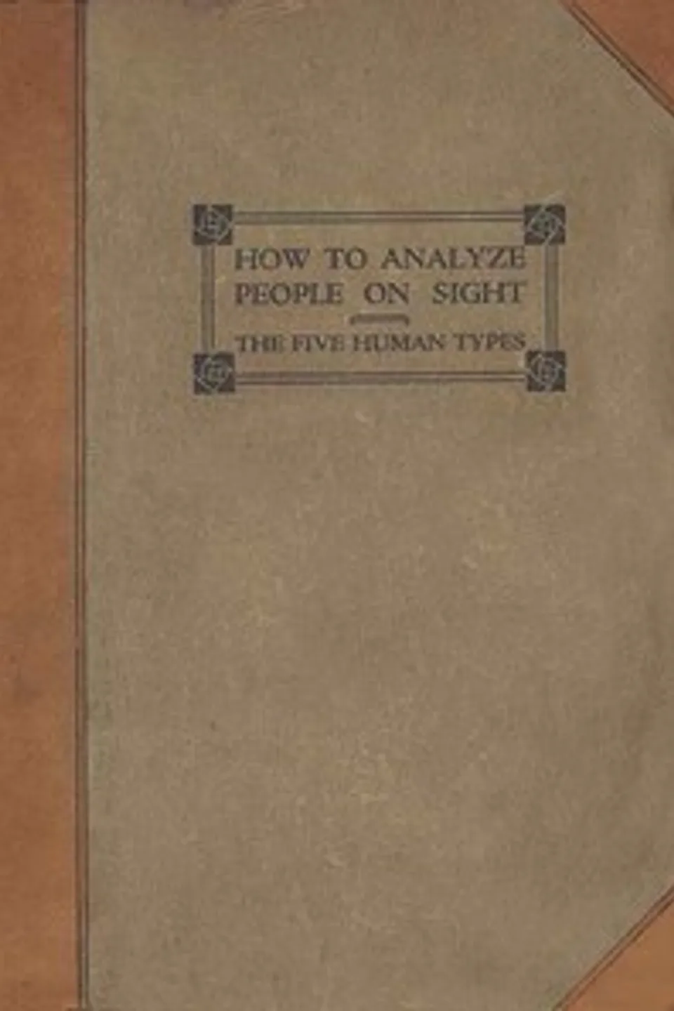 How to analyze people on sight through the science of human analysis : $b the five human types, Elsie Lincoln Benedict