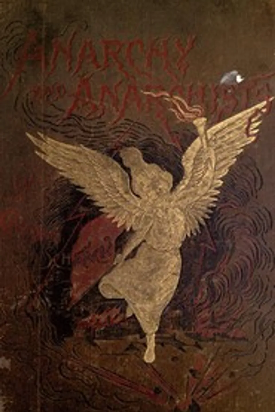 Anarchy and Anarchists: A History of the Red Terror and the Social Revolution in America and Europe; Communism, Socialism, and Nihilism in Doctrine and in Deed; The Chicago Haymarket Conspiracy and the Detection and Trial of the Conspirators, Michael J. Schaack
