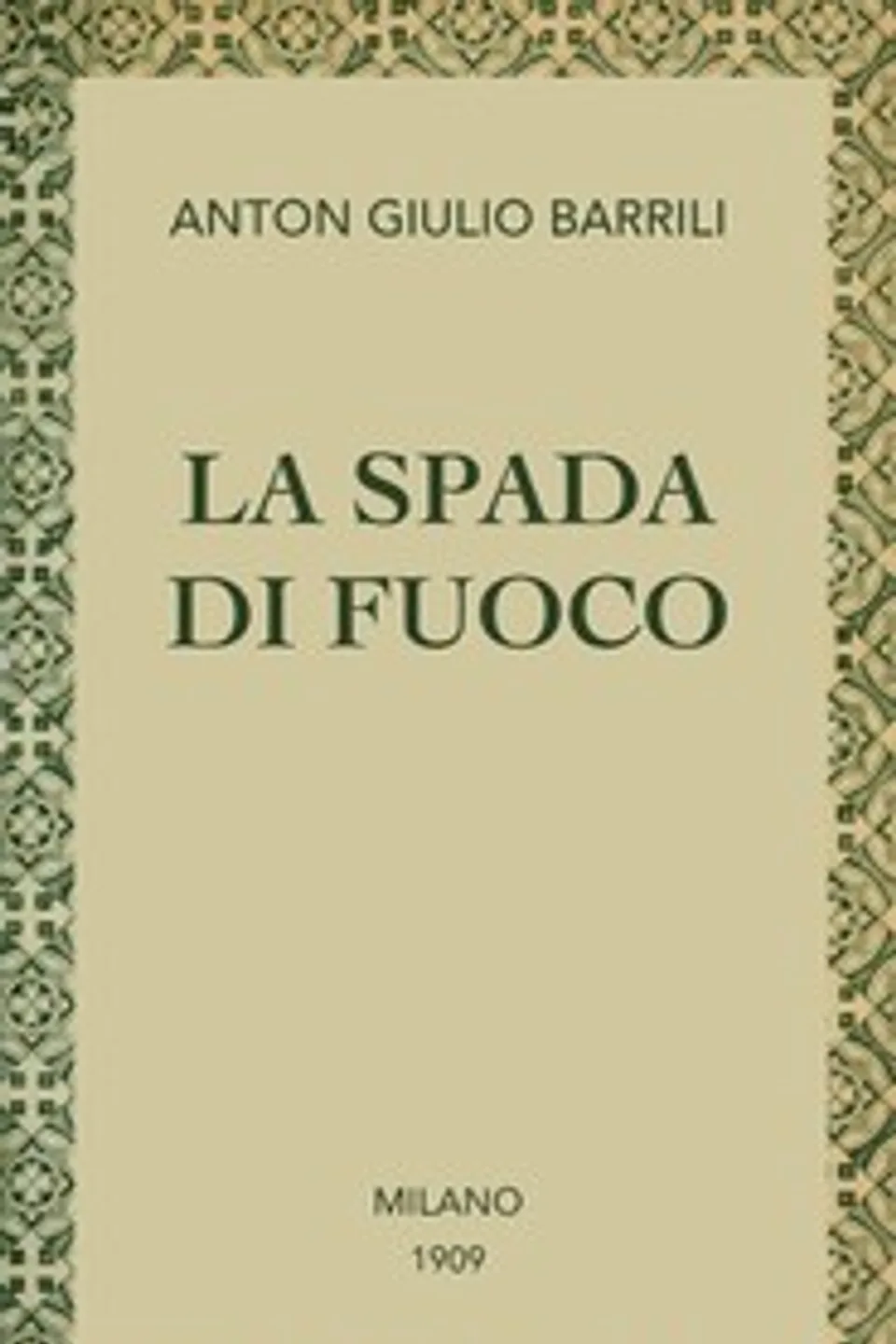 La spada di fuoco : $b racconto, Anton Giulio Barrili