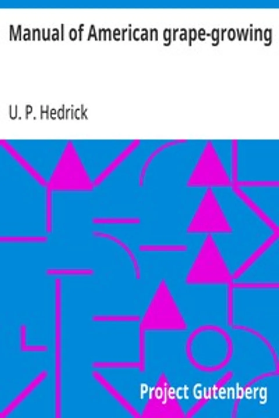 Manual of American grape-growing, U. P. Hedrick