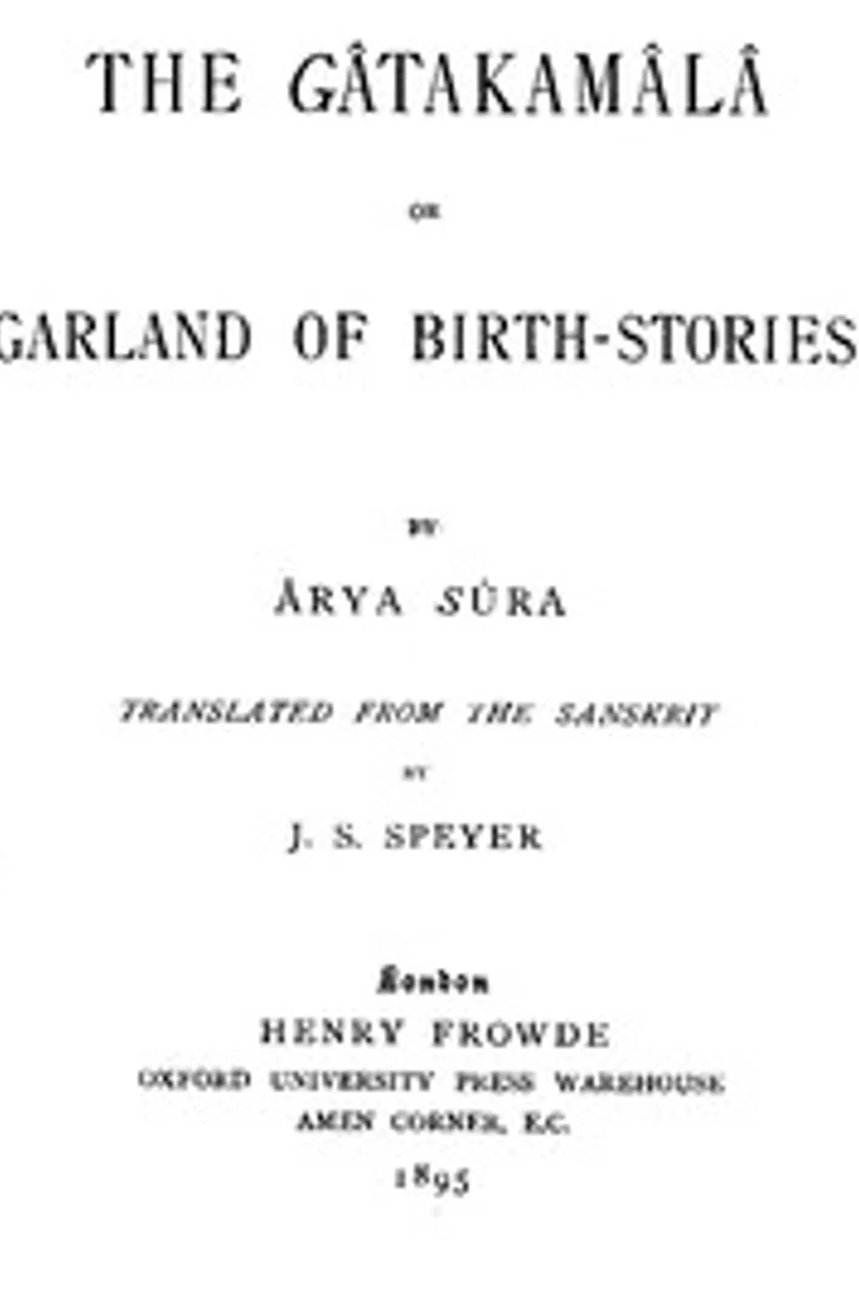 The Gâtakamâlâ; Or, Garland of Birth-Stories, Aryasura