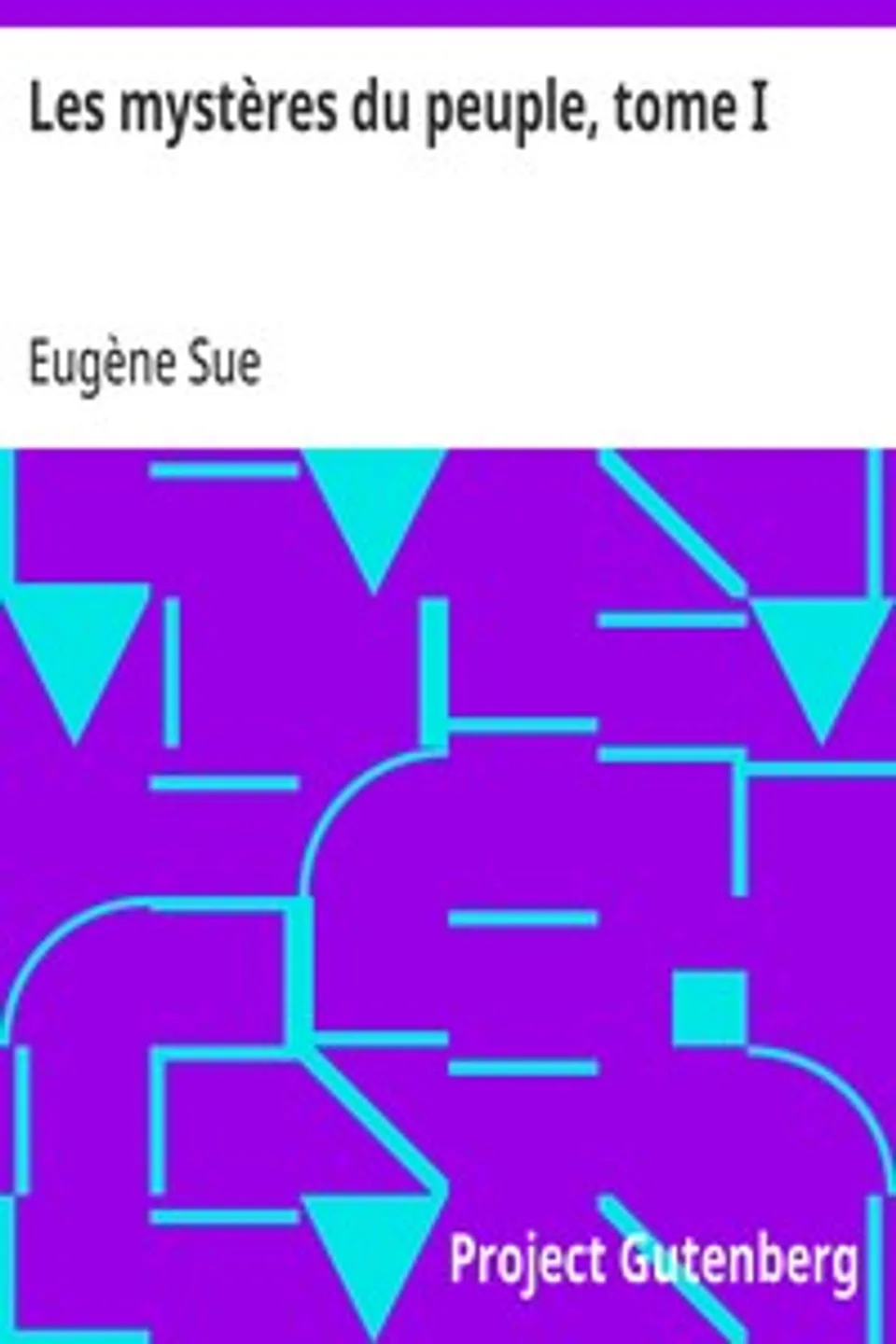 Les mystères du peuple, tome I: Histoire d'une famille de prolétaires à travers les âges, Eugène Sue